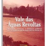 Vale das Águas Revoltas: Sociedade, Natureza e Políticas-públicas anti-enchentes no Vale do Itajaí no séculos XX
